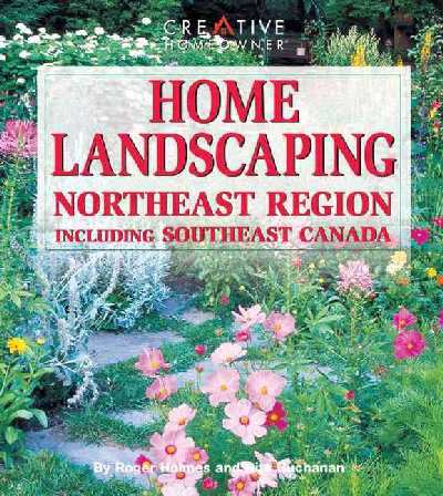 Home Landscaping: Northeast Region: Including Southeast Canada
