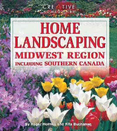 Home Landscaping: Midwest Region, Including Southern Canada