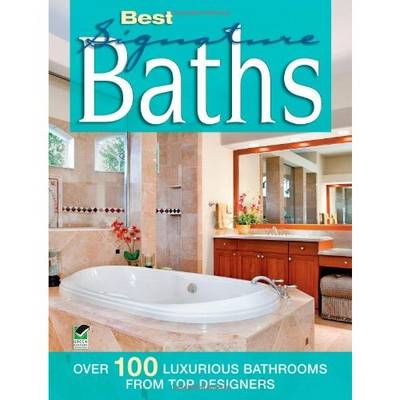 Best Signature Baths: Over 100 Luxurious Bathrooms from Top Designers