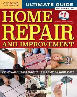 Ultimate Guide to Home Repair and Improvement, Updated Edition: Proven Money-Saving Projects; 3,400 Photos & Illustrations Revised edition