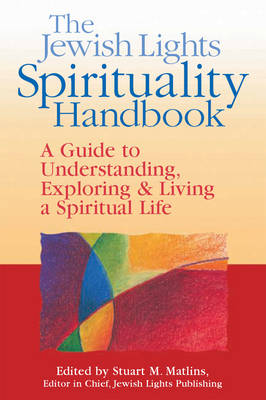 Jewish Lights Spirituality Handbook: A Guide to Understanding, Exploring & Living a Spiritual Life