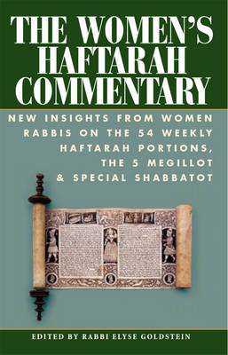 Women's Haftarah Commentary: New Insights from Women Rabbis on the 54 Weekly Haftarah Portions, the 5 Megillot & Special Shabbatot