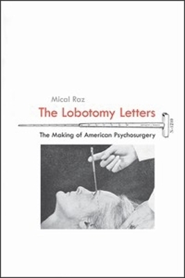 Lobotomy Letters: The Making of American Psychosurgery