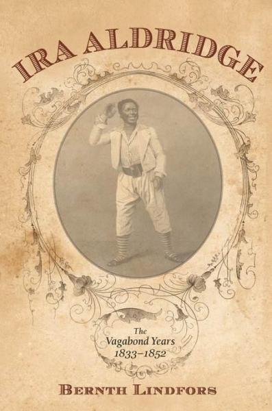 Ira Aldridge: The Vagabond Years, 1833-1852