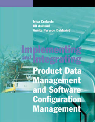 Implementing and Integrating Product Data Management and Software  Configuration Management Unabridged edition