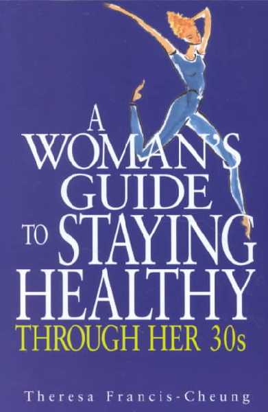 Woman's Guide to Staying Healthy: Through Her 30s