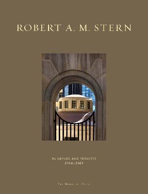 Robert A. M. Stern: Buildings & Projects 2004-2009