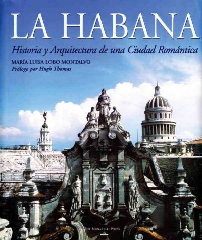 La Habana: Historia Y Arquitectura de Una Ciudad Romántica
