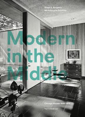 Modern in the Middle: Chicago Houses 1929-75