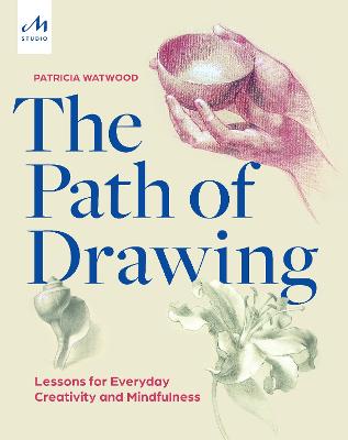 Path of Drawing: Lessons for Everyday Creativity and Mindfulness