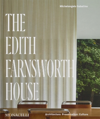 Edith Farnsworth House: Architecture, Preservation, Culture