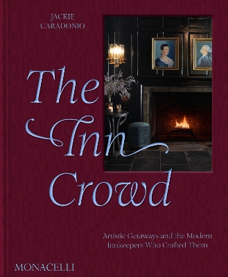 Inn Crowd: Artistic Getaways and the Modern Innkeepers Who Crafted Them