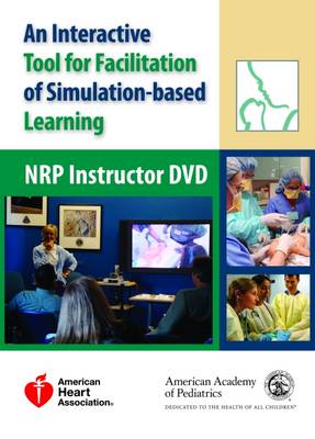 Neonatal Resuscitation Program (NRP) Instructor DVD: An Interactive Tool for Facilitation of Simulation-Based Learning
