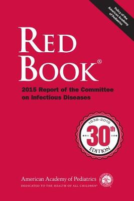 Red Book® 2015: Report of the Committee on Infectious Diseases 30th Revised edition