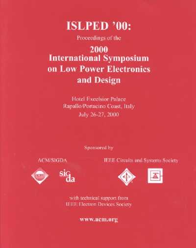 International Symposium on Low Power Electronics and Design (ISPLED) 2000