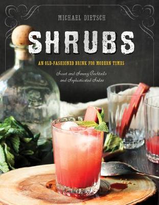 Shrubs: An Old-Fashioned Drink for Modern Times Second Edition
