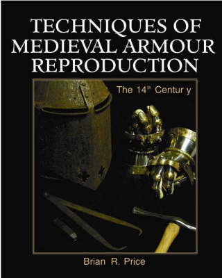 Techniques of Medieval Armour Reproduction: The 14th Century