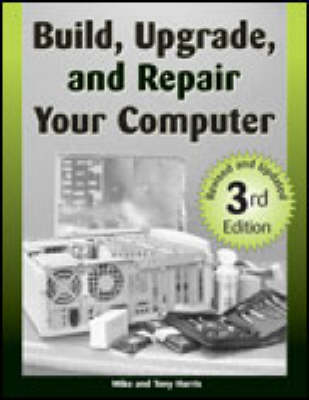 Build, Upgrade, and Repair Your Computer Revised edition