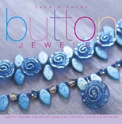 Button Jewelry: Over 25 Original Designs