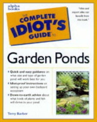 Complete Idiot's Guide to Garden Ponds illustrated edition