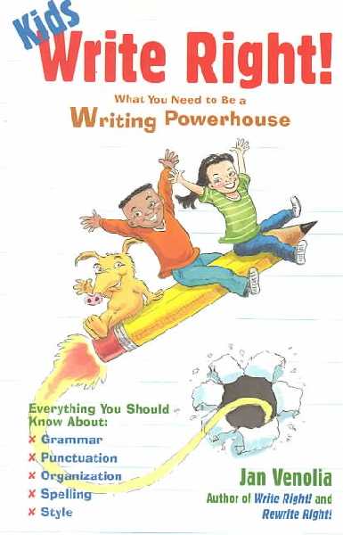 Kids Write Right!: What You Need to be a Writing Powerhouse