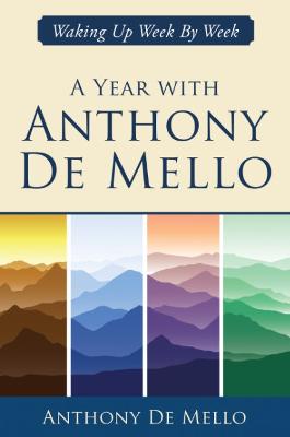 Year with Anthony De Mello: Waking Up Week by Week