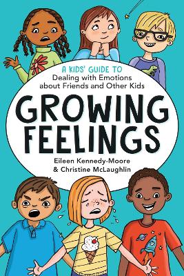 Growing Feelings: A Kids' Guide to Dealing with Emotions about Friends and Other Kids