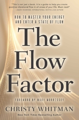 Flow Factor: How to Master Your Energy and Enter a State of Flow