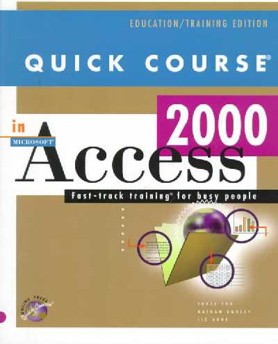 Quick Course in Microsoft Access 2000 Education/Training ed.