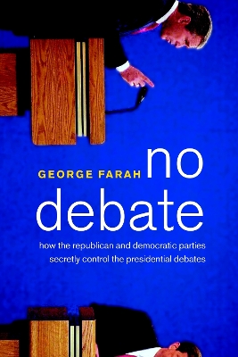 No Debate: How the Republican and Democratic Parties Secretly Control the Presidential  Debates