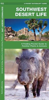 Southwestern Desert Life: A Folding Pocket Guide to Familiar Plants & Animals