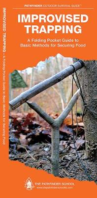 Improvised Trapping: A Folding Pocket Guide to Basic Methods for Securing Food Laminated Edition
