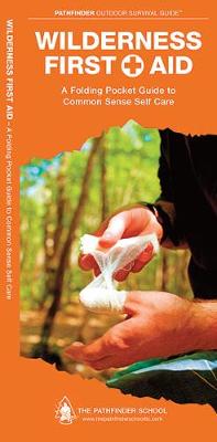 Wilderness First Aid: A Folding Pocket Guide to Common Sense Self Care Laminated Edition