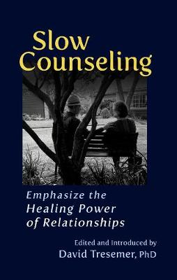 Slow Counseling: Emphasize the Healing Power of Relationships