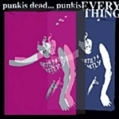 Punk is Dead Punk is Everything!: Punk is Everything!