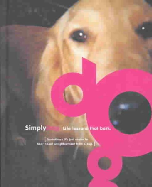 Simply Dog: Life Lessons that Bark