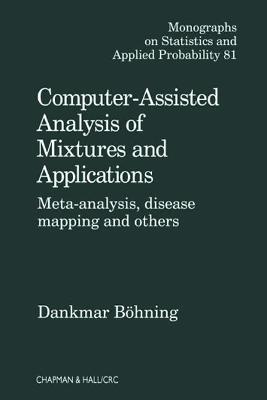 Computer Assisted Analysis of Mixtures and Applications: Meta Analysis, Disease Mapping, and Others