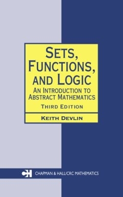 Sets, Functions, and Logic: An Introduction to Abstract Mathematics, Third Edition 3rd edition