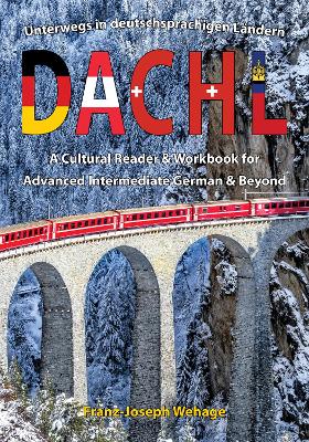 DACHL: Unterwegs in deutschsprachigen Ländern: A Cultural Reader and Workbook for Advanced Intermediate German and Beyond