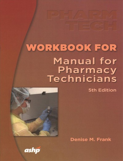 Workbook for the Manual for Pharmacy Technicians 5th Revised edition
