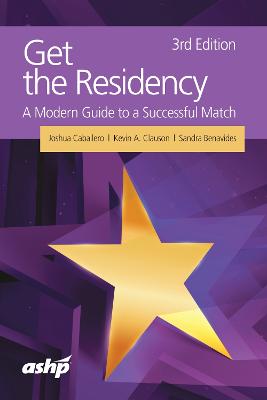 Get the Residency: A Modern Guide to a Successful Match Third Edition