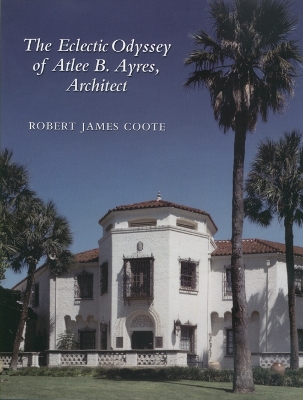 Eclectic Odyssey of Atlee B. Ayers, Architect