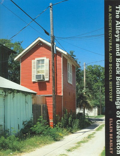 Alleys and Back Buildings of Galveston: An Architectural and Social History