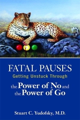 Fatal Pauses: Getting Unstuck Through the Power of No and the Power of Go