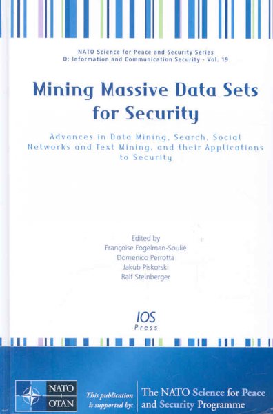 Mining Massive Data Sets for Security: Advances in Data Mining, Search, Social Networks and Text Mining, and their  Applications to Security