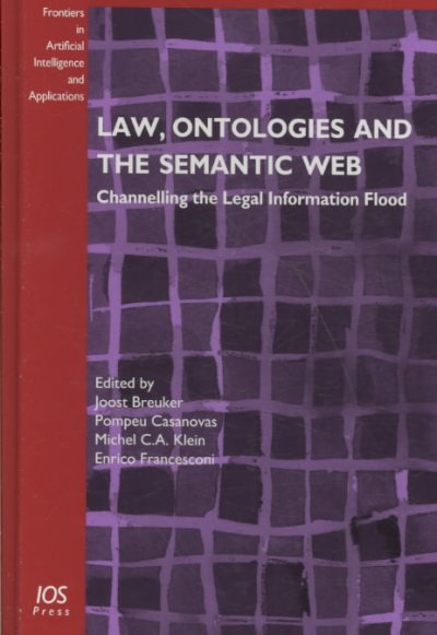 Law, Ontologies and the Semantic Web: Channelling the Legal Information Flood