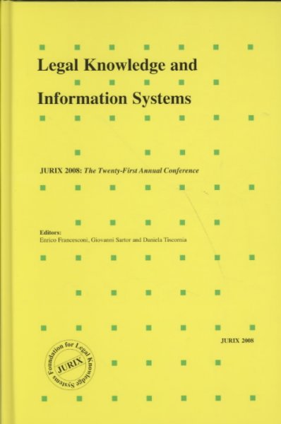 Legal Knowledge and Information Systems: JURIX 2008 - The Twenty-first Annual Conference