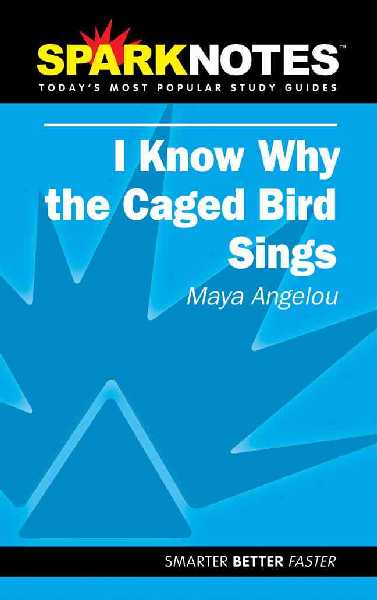 I Know Why the Caged Bird Sings (SparkNotes Literature Guide)