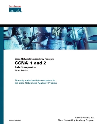 Cisco Networking Academy Program CCNA 1 and 2 Lab Companion 3rd edition