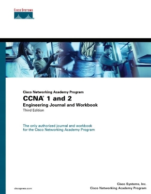 Cisco Networking Academy Program CCNA 1 and 2 Engineering Journal and Workbook 3rd edition